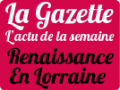 La gazette Renaissance Nancy 2013 en Lorraine l'actu de la semaine